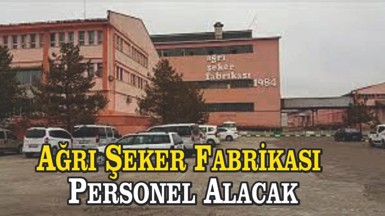 Ağrı Şeker Fabrikası Personel Alacak