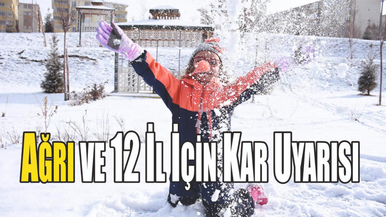 Ağrı ve 12 İl İçin Kar Uyarısı