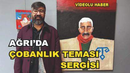 Ağrı’da Çobanlık Temasını İşleyen Sergi Sona Erdi (Videolu Haber)