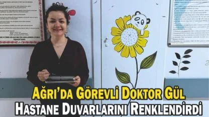Ağrı’da Doktor Gül Hastane Duvarlarını Renklendirdi