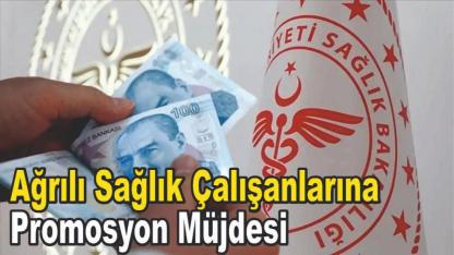 Ağrılı Sağlık Çalışanlarına Promosyon Müjdesi