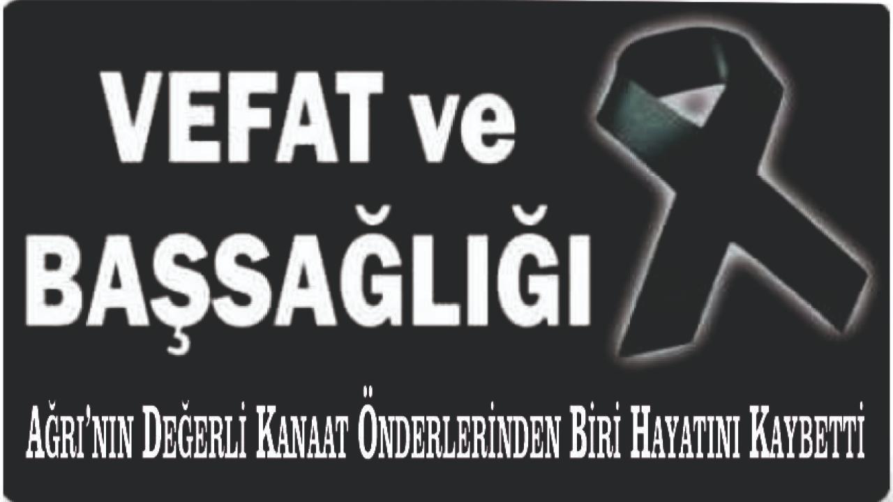 Ağrı’nın Değerli Kanaat Önderlerinden Biri Hayatını Kaybetti