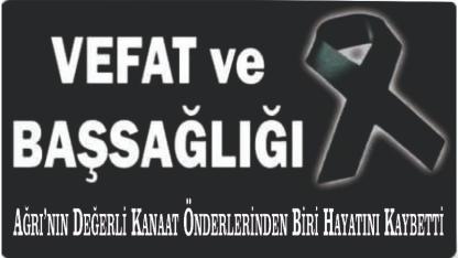 Ağrı’nın Değerli Kanaat Önderlerinden Biri Hayatını Kaybetti