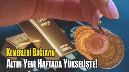 Altın Yeni Haftada Yükselişte!