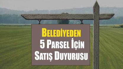 Belediyeden 5 Parsel İçin Satış Duyurusu