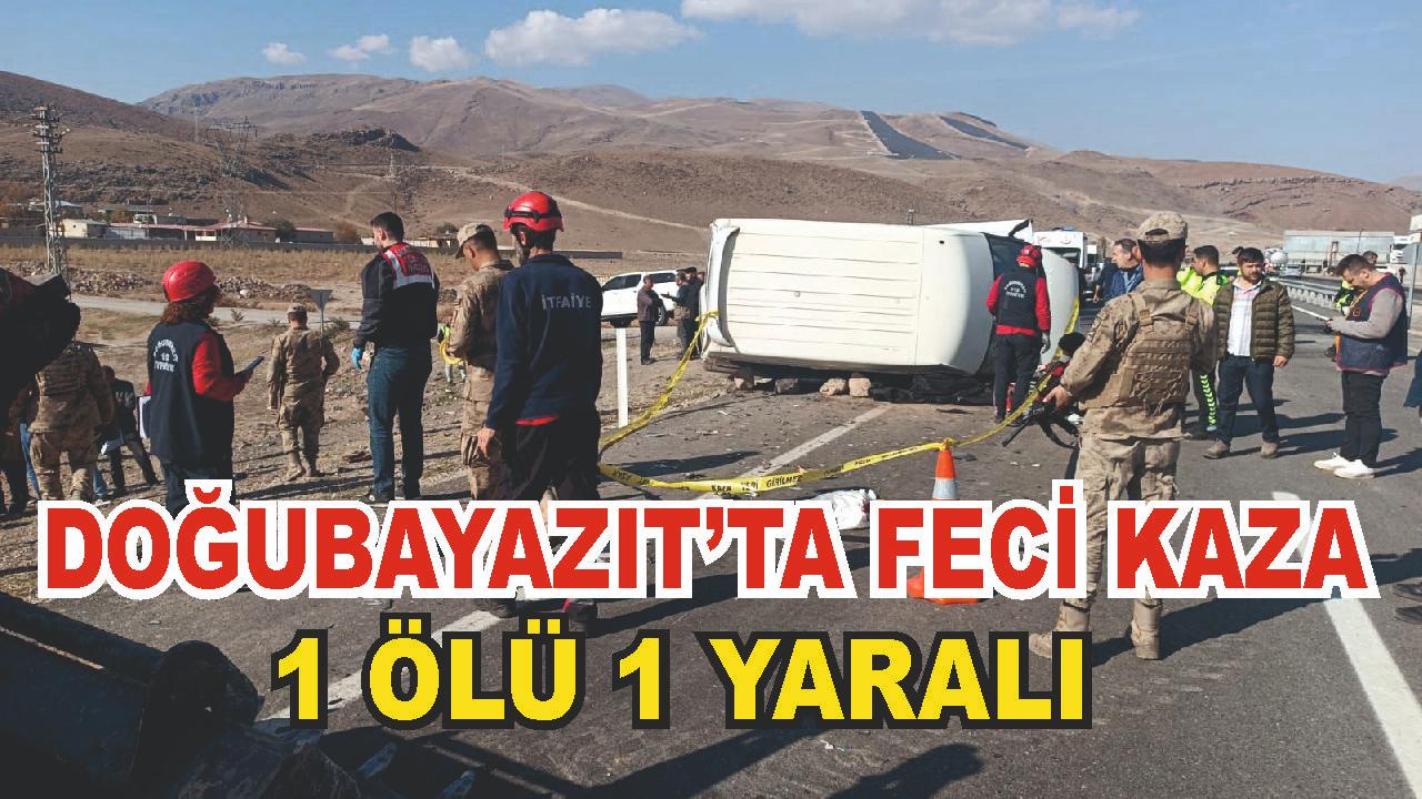 Doğubayazıt Yolunda Feci Çarpışma: 1 Ölü, 2 Yaralı (Videolu Haber)