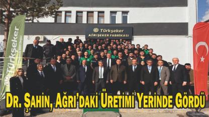 Dr. Şahin’den Ağrı Şeker Fabrikasına Ziyaret