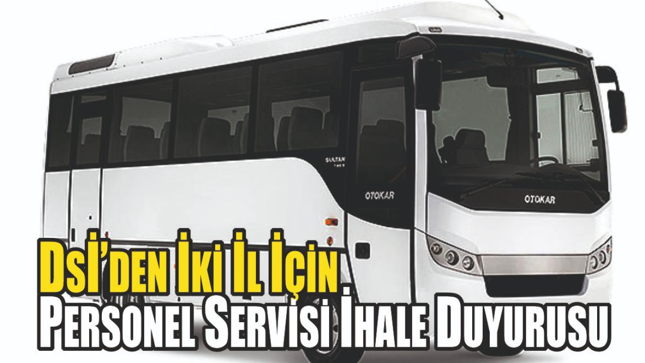 DSİ’den İki İl İçin Personel Servisi İhale Duyurusu