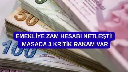 Emekliye zam hesabı netleşti: Masada 3 kritik rakam var