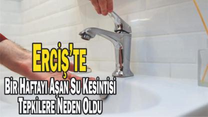 Erciş’te Bir Haftayı Aşan Su Kesintisi Tepkilere Neden Oldu