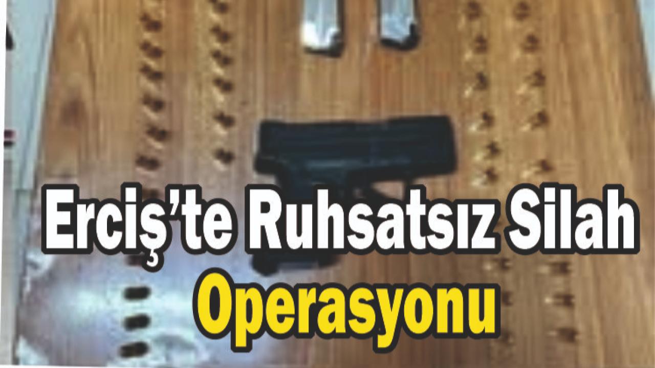 Erciş’te Ruhsatsız Silah Operasyonu