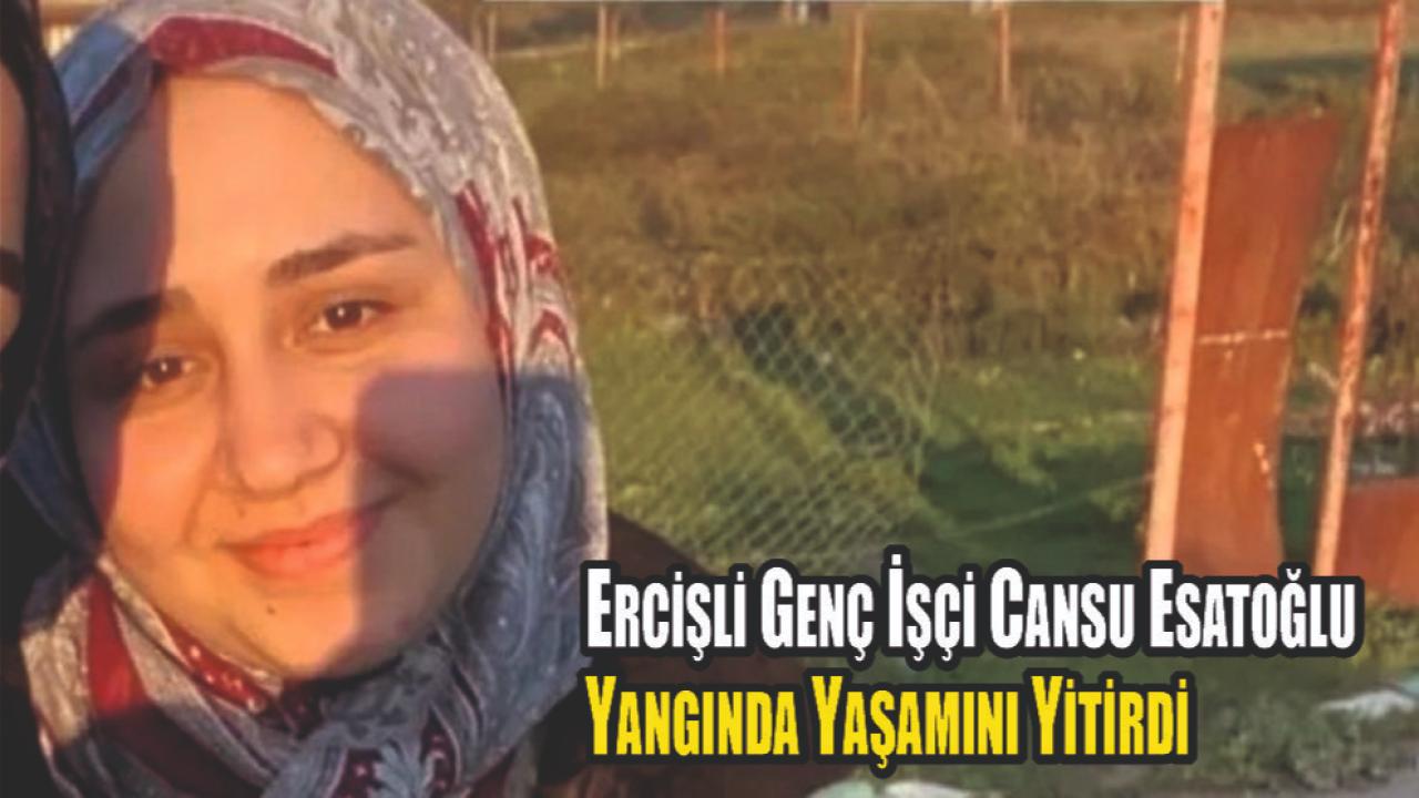 Genç İşçi Cansu Esatoğlu Yangında Yaşamını Yitirdi