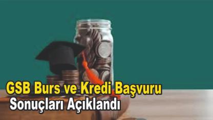 GSB Burs ve Kredi Başvuru Sonuçları Açıklandı