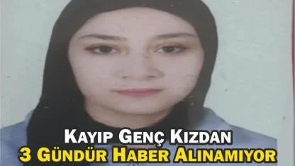 Kayıp Genç Kızdan 3 Gündür Haber Alınamıyor
