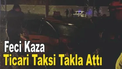 Komşuda Feci Kaza Ticari Taksi Takla Attı
