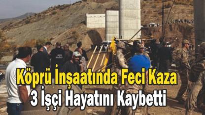 Köprü İnşaatında Feci Kaza: 3 İşçi Hayatını Kaybetti
