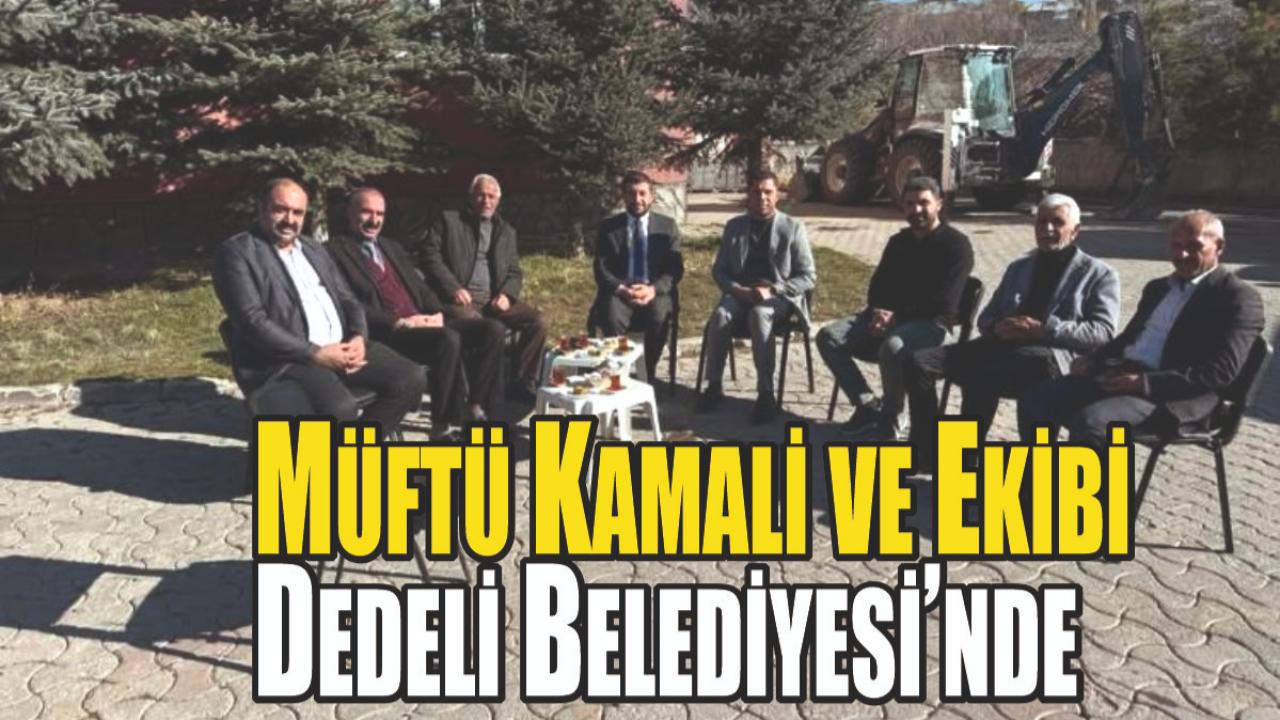Müftü Kamali ve Ekibi Dedeli Belediyesi’nde