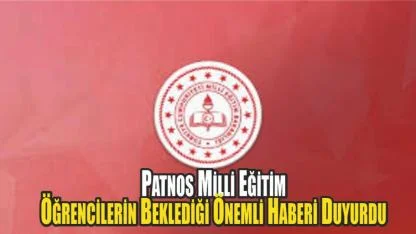 Patnos Milli Eğitim, Öğrencilerin Beklediği Önemli Haberi Duyurdu