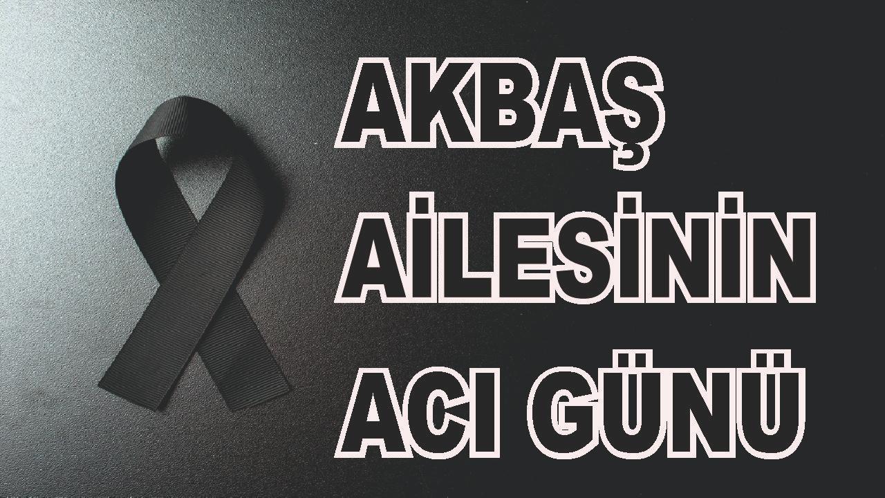 Patnoslu Akbaş Ailesinin Acı Günü