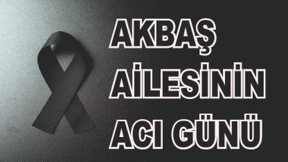 Patnoslu Akbaş Ailesinin Acı Günü