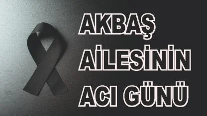 Patnoslu Akbaş Ailesinin Acı Günü