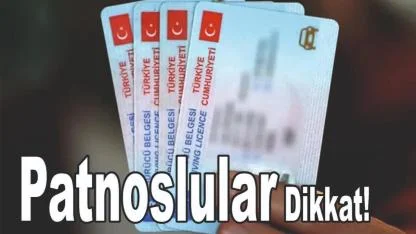 Patnoslular Dikkat! Eski Tip Ehliyetler Artık Geçersiz