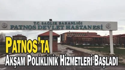 Patnos’ta Akşam Poliklinik Hizmetleri Başladı