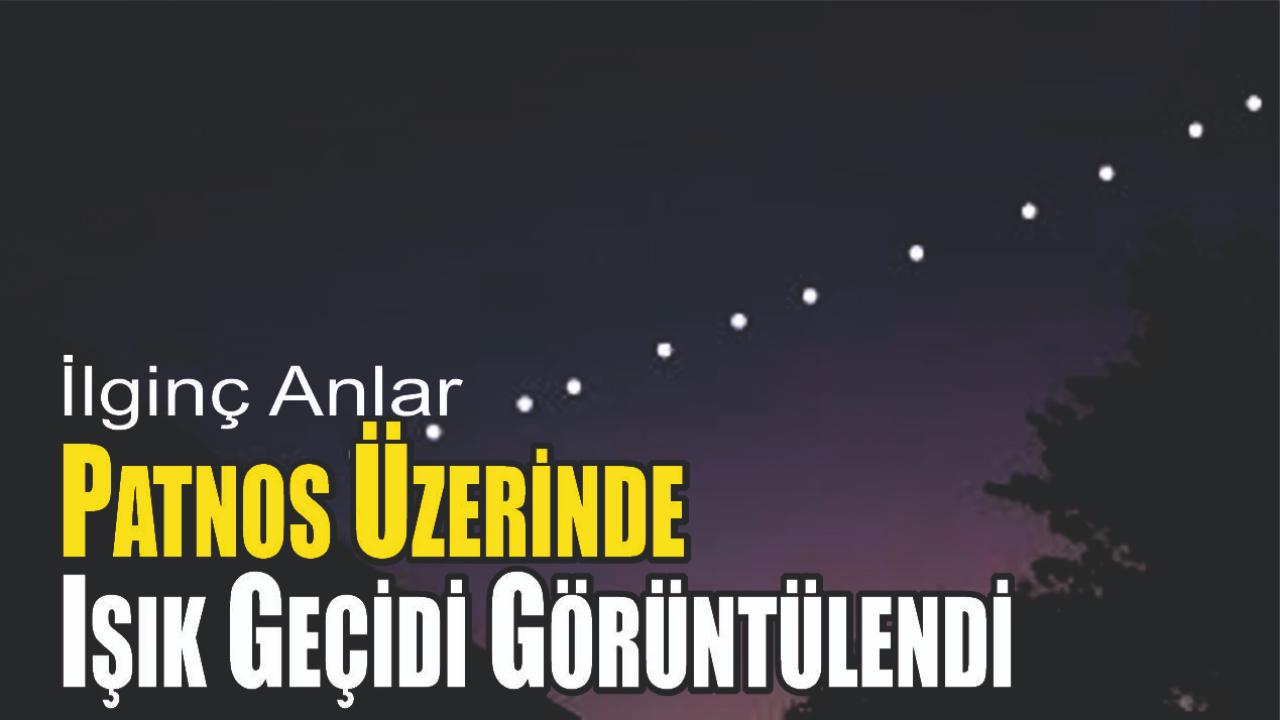 Patnos’ta Gökyüzünde İlginç Cisimler Görüldü