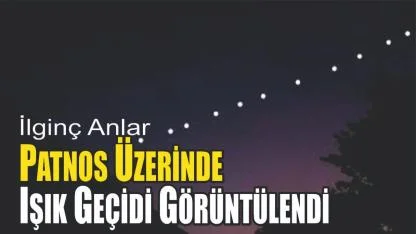 Patnos’ta Gökyüzünde İlginç Cisimler Görüldü