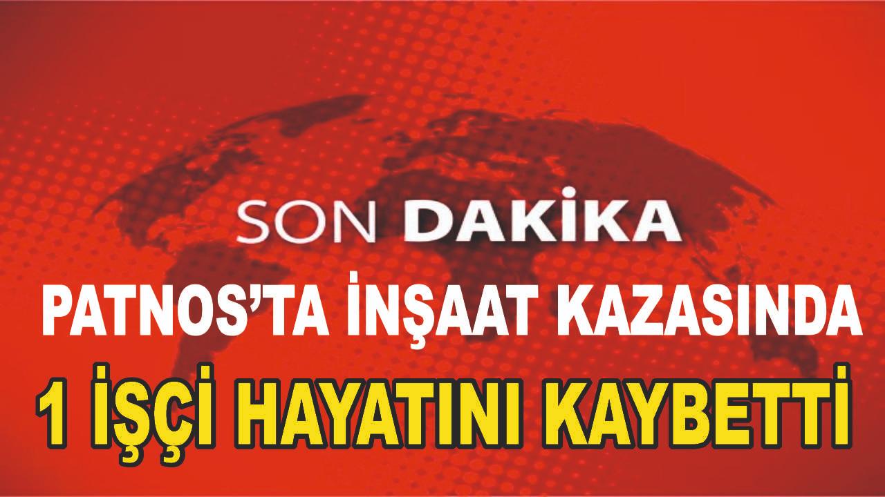 Patnos&#039;ta ki İnşaat Kazasında 1 Kişi hayatını Kaybetti