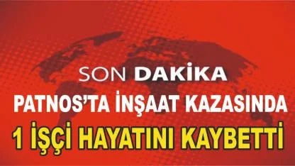 Patnos'ta ki İnşaat Kazasında 1 Kişi hayatını Kaybetti