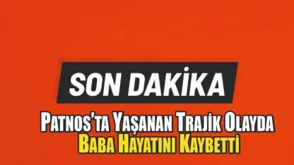 Patnos’ta Yaşanan Trajik Olayda Baba Hayatını Kaybetti