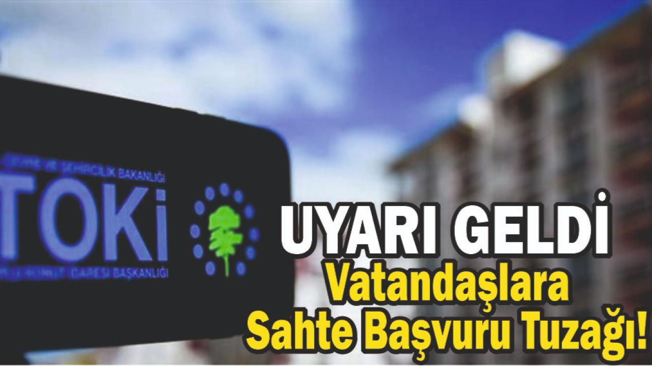 TOKİ Dolandırıcılığı: Vatandaşlara Sahte Başvuru Tuzağı!