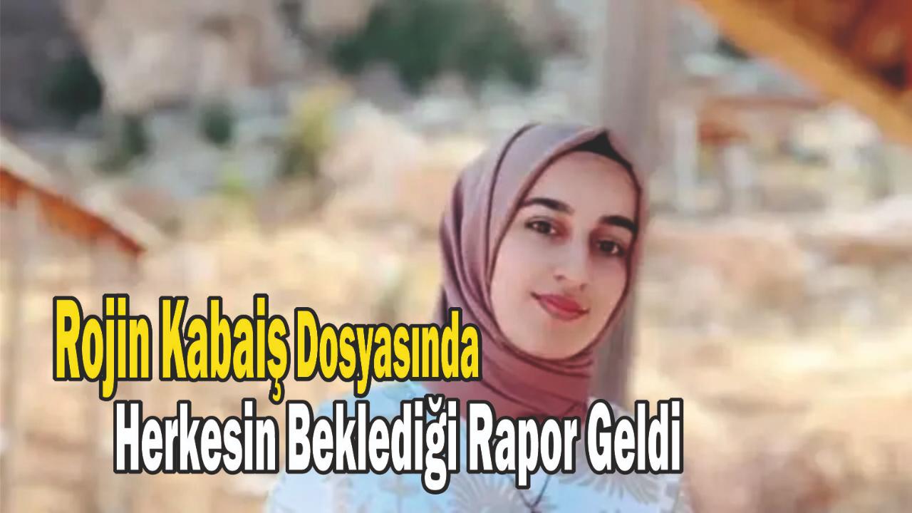 Van&#039;da Cansız Bedeni Bulunan Rojin Kabaiş Dosyasında Kritik Gelişme