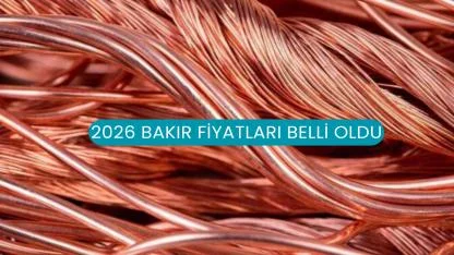 2026 Bakır Fiyatları Belli Oldu