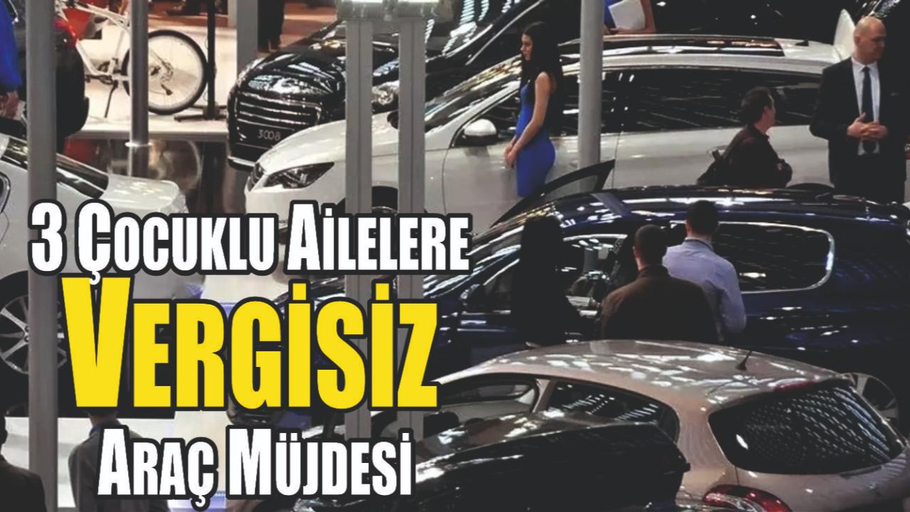3 Çocuklu Ailelere ÖTV’siz Araç Desteği Geliyor