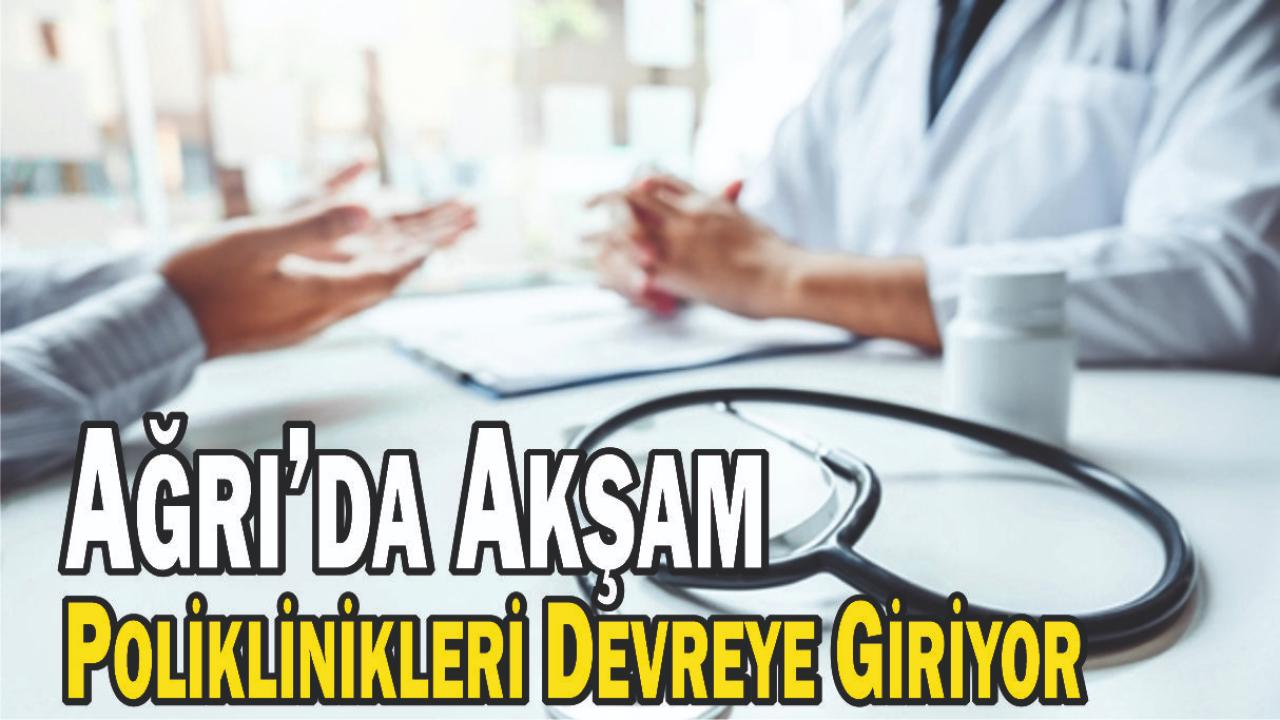 Ağrı Eğitim ve Araştırma Hastanesi’nde Mesai Dışı Poliklinik Hizmeti Başlıyor