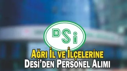 Ağrı İl ve İlçelerine Desi’den Personel Alımı