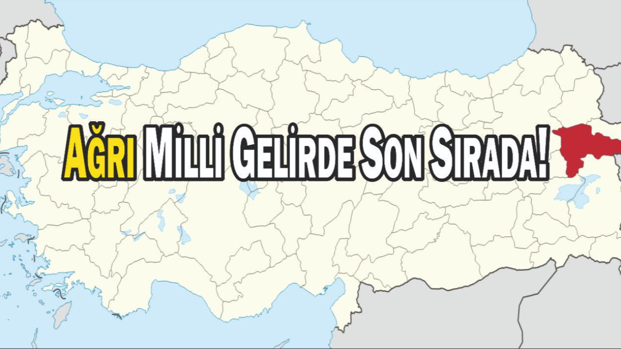 Ağrı Milli Gelirde Son Sırada!