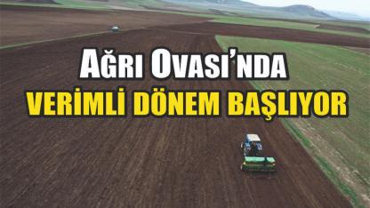 Ağrı Ovası’nda verimli dönem başlıyor