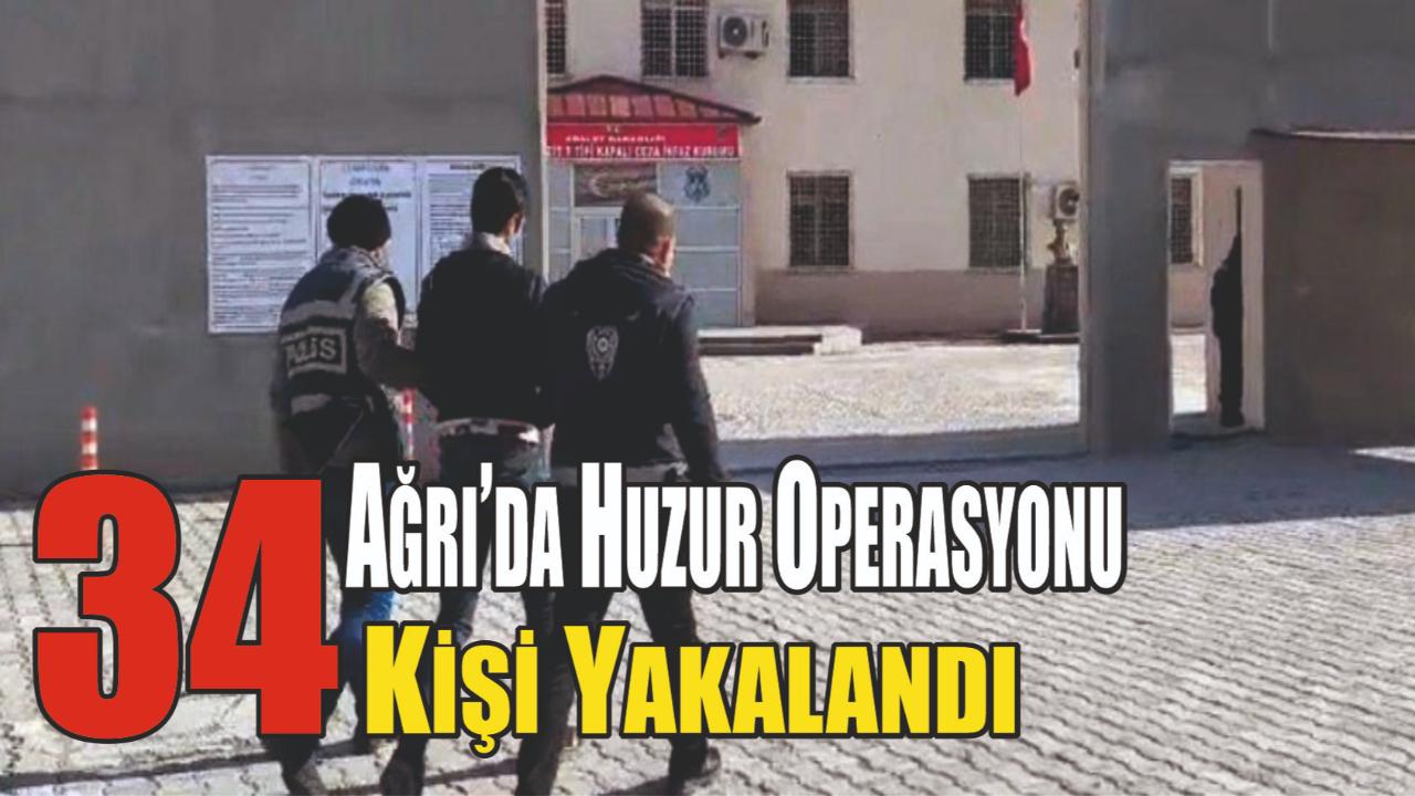 Ağrı’da 34 Kişi Yakalandı