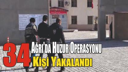 Ağrı’da 34 Kişi Yakalandı