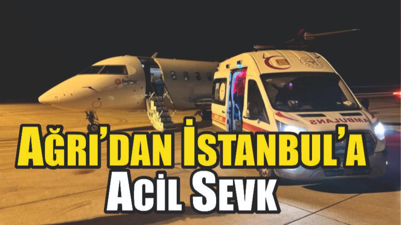 Ağrı’da tedavi gören 2 yaşındaki çocuk İstanbul’a sevk edildi