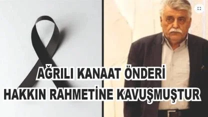 Ağrılı Kanaat Önderi Zeynelabidin Deniz Hayatını Kaybetti