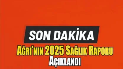 Ağrı’nın 2025 Sağlık Raporu Açıklandı