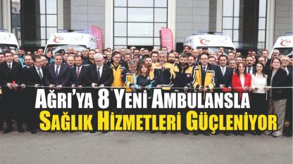 Ağrı’ya 1 Yeni Acil Yardım Ambulansı Daha Tahsis Edildi