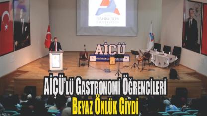 AİÇÜ’de Gastronomi Öğrencileri Beyaz Önlüklerini Giydi