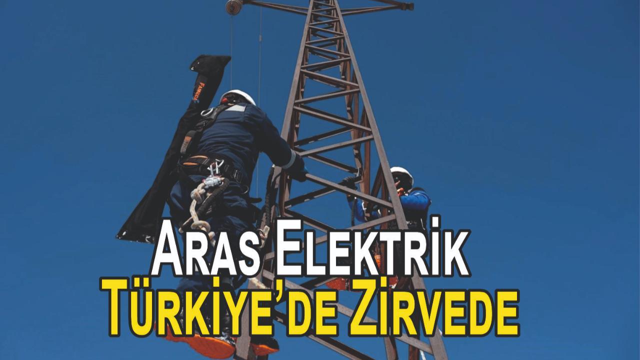 Aras Elektrik Türkiye’de Zirvede