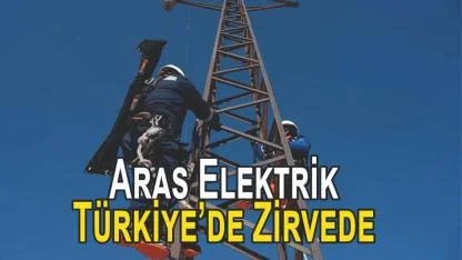 Aras Elektrik Türkiye’de Zirvede