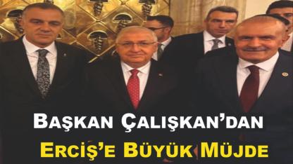 Başkan Çalışkan’dan Erciş’e Büyük Müjde